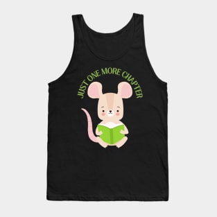Little mouse reading book Just one more chapter I Love Books Bookoholic Tank Top